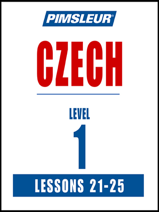 Title details for Pimsleur Czech Level 1 Lessons 21-25 by Pimsleur - Available